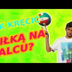 Jak kręcić piłką na palcu? Prosty poradnik krok po kroku