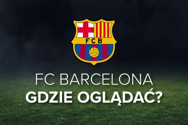 Gdzie obejrzeć mecze FC Barcelony w Lidze Mistrzów? Sprawdź!